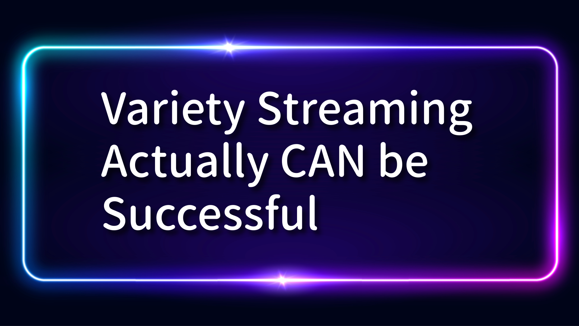 Variety Streaming Actually CAN be Successful